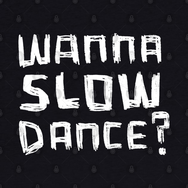 Wanna Slow Dance by badlydrawnbabe